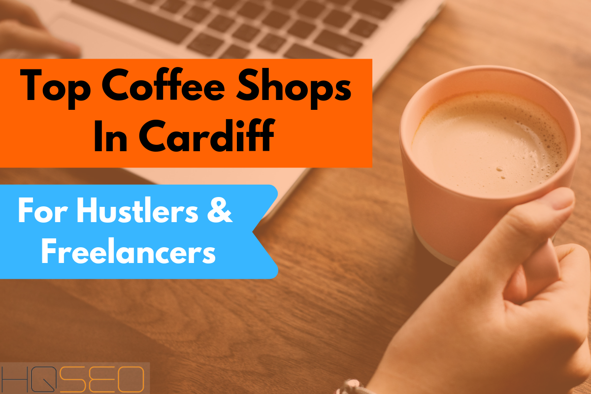 Best Coffee In Cardiff - Cardiff Coffee Shops For Freelancers 