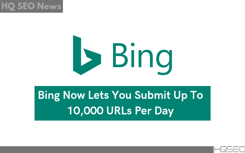 Bing Lets You Submit 10000 URLs Per Day - Bing SEO - Bing Webmaster Tools